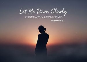 Let Me Down Slowly