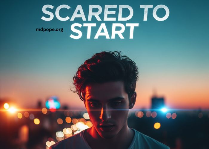 Scared to Start